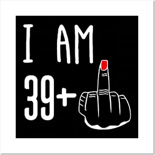 I Am 39 Plus 1 Middle Finger Funny 40th Birthday Posters and Art